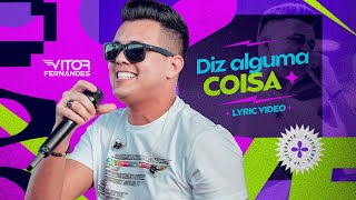 DIZ ALGUMA COISA - Vitor Fernandes (Lyric Vídeo)