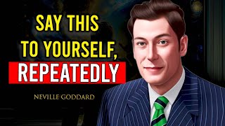 "Say This to Yourself Repeatedly., You Will Manifest In 48 Hours" | Neville Goddard