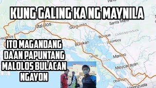 SAAN NGA BA MAGANDANG DAAN PAPUNTANG MALOLOS BULACAN??