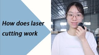 How does laser cutting work？