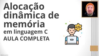 Alocação Dinâmica com malloc() em Linguagem C (Aula Completa)