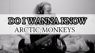 Do I Wanna Know [Arctic Monkeys] Bass Cover