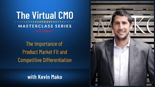 The Importance of Product Market Fit and Competitive Differentiation with Kevin Mako