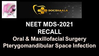 NEET MDS Recall 2021-  Pterygomandibular Space Infection-Oral & Maxillofacial Surgery