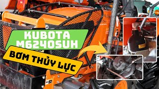 BƠM THỦY LỰC CỦA KUBOTA M6240SUH NỘI ĐỊA THÁI LAN CÓ MẠNH HƠN M6040SU HAY KHÔNG ?