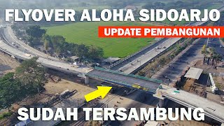 AKHIRNYAA TERSAMBUNG, UPDATE FLYOVER ALOHA SIDOARJO