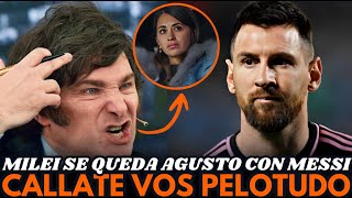 ¡MILEI CONTRA MESSI! “EL QUE SE TIENE QUE CALLAR SOS VOS” 🚨🔥