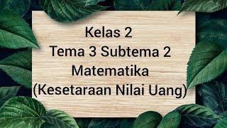 kelas 2 Tema 3 Subtema 2 Matematika (Kesetaraan Nilai Mata Uang)