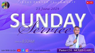 JPF CHURCH MUKKAMALA ||  SUNDAY  SERVICE  || 23-06-2024 ||