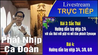 🔴 TRỰC TIẾP | Hướng Dẫn Điều Khiển Phất Nhịp Ca Đoàn | Bài 3 & 4 (kết thúc)