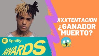 SPOTIFY AWARDS | XXXTENTACION ¿GANADOR MUERTO? | CAP. 04