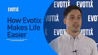 How Evotix Makes Life Easier