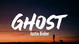 Justin Bieber - Ghost (Lyrics)