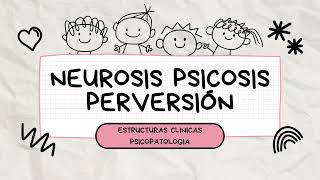 Estructuras Básicas  Psicologia: Neurosis, Psicosis y Perversión