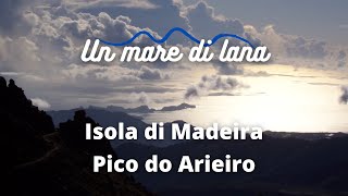 Madeira: l'isola dell'eterna primavera - Pico do Arieiro