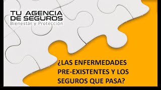 LAS ENFERMEDADES PRE-EXISTENTES Y LOS SEGUROS QUE PASA