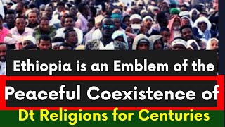 Ethiopia is an Emblem of the Peaceful Coexistence of Different Religions for Centuries |Eid Al Fatir