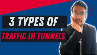 Understand These 3 Types of Traffic For Your Funnels