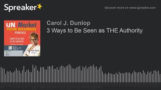 3 Ways to Be Seen as THE Authority (made with Spreaker)