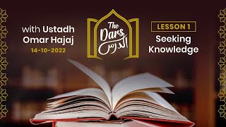 The Dars with Ustadh Omar Hajaj | | Seeking Knowledge | #1