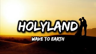 Holyland - Wave to Earth (Lyrics)