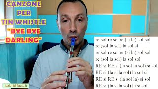 Canzone per tin whistle: bye bye darling