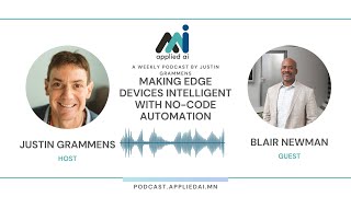 Making Edge Devices Intelligent With No-Code Automation with Blair Newman / Applied AI the Podcast