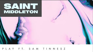 Saint Middleton - Play feat. Sam Tinnesz [Official Audio]