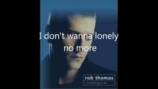 Lonely No more-Rob Thomas