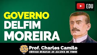 GOVERNO DELFIM MOREIRA (1918 - 1919)