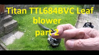 Titan TTL684BVC Leaf Blower . This is part 2 .