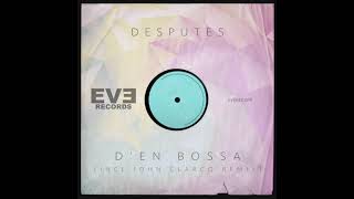 Desputes - D'en Bossa (John Clarcq Remix)