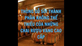 THÙNG GỖ SỒI VÀ RƯỢU VANG  #ruounhapkhau #ruouvang #kienthucruouvang #vanhoaruouvang