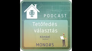 PODCAST MONO#5: Tetőfedés választás