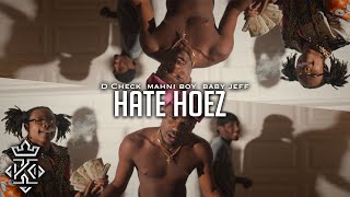 D Check x Mahni x Baby Jeff - Hate Hoez (Official Video) 🎥@Kxnnng