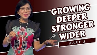 GROWING DEEPER STRONGER and WIDER Part 3 / Rev Alice Carnero / 073023