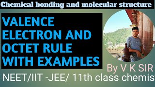 VALENCE ELECTRON AND OCTET RULE WITH EXAMPLES CLASS 11th chemistry Neet IIT-JEE Net Reet