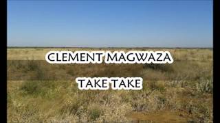 CLEMENT MAGWAZA  - TAKE TAKE