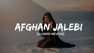 Afghan Jalebi [Slowed + Reverb]