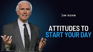 Attitudes To Start Your Day | Jim Rohn Powerful Motivational Speech