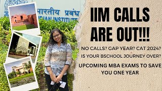 IIM CALLS ARE OUT! WHAT NEXT?  Upcoming MBA Entrance Exams to Register For | Gap year? CAT 2025?