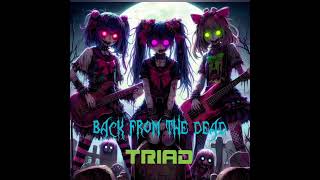 Back From the Dead--Triad