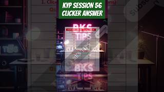 KYP SESSION 56 clicker answer | session 56 clicker answer | kyp session 56 #bkstips #shorts