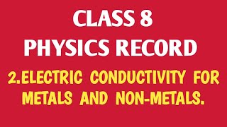 class 8 physics record:- Electric conductivity for metals and non-metals.