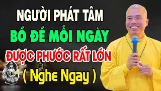 Người Phát Tâm Bồ Đề Có Phước Rất Lớn - Thầy Thích Nhuận Đức