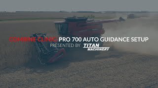 Pro 700 Auto Guidance Setup on Combines