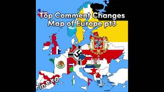 top comment changes map of Europe pt3