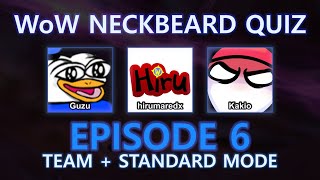 EPISODE 6 (Whole Game) ft. Guzu, hirumaredx, Kakio - WoW Neckbeard QUIZ