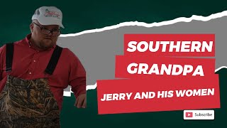 Southern Grandpa: Jerry and his women vol. 1!