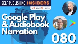 Google Play and Audiobook Narration with Ryan Dingler | Self Publishing Insiders 080